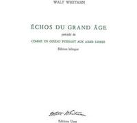 Echos Du Grand Âge - Précédé De Comme Un Oiseau Puissant Aux Ailes Libres