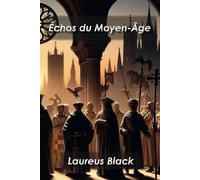 Échos du Moyen-Âge: Portraits de 150 Figures Légendaires