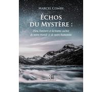 Échos du Mystère : Dieu, l'univers et la trame cachée de notre monde et de notre humanité