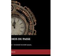 Echos du passé: Tome I - Un secret ne dort jamais...