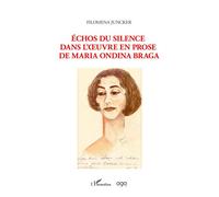 Echos du silence dans l'oeuvre en prose de Maria Ondina Braga - Filomena Juncker - L'harmattan - broché - Essai