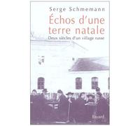 Echos D'une Terre Natale - Deux Siècles D'un Village Russe