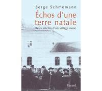 Echos D'une Terre Natale - Deux Siècles D'un Village Russe