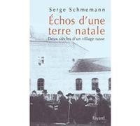 Echos D'une Terre Natale - Deux Siècles D'un Village Russe