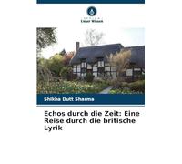 Echos durch die Zeit: Eine Reise durch die britische Lyrik