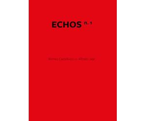 Echos. Ediz. italiana e inglese. Romeo Castellucci. Alfredo Jaar (Vol. 1)