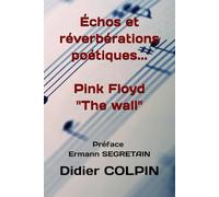 Échos et réverbérations poétiques... Pink Floyd « The wall »