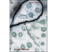 Échos exquis Edition bilingue français-anglais - Annette Messager - Dilecta Eds - relié - Catalogue d'exposition