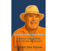 Echos From The Helm: A Captain's Reckoning with The Sea and Society