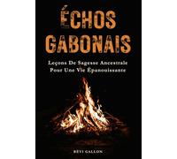 Échos Gabonais: Leçons de Sagesse ancestrale pour une vie épanouissante