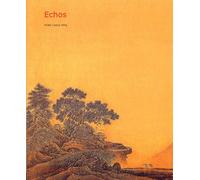 Echos - L'art Pictural Chinois Et Ses Résonances Dans La Peinture Occidentale
