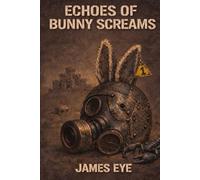 Echos of Bunny Screams: Book One of THE LAST OUTBACK