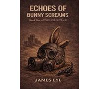 Echos of Bunny Screams: Book One of THE LAST OUTBACK