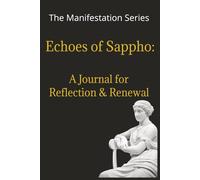 Echos of Sappho - A Journal for Reflection and Renewal: Part of the Manifestation Series