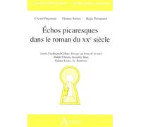 Echos Picaresques Dans Le Roman Du Xxe Siècle - Louis-Ferdinand Céline, Voyage Au Bout De La Nuit - Ralph Ellison, Invisible Man - Günter Grass, Le Tambour