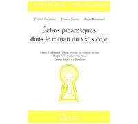 Echos Picaresques Dans Le Roman Du Xxe Siècle - Louis-Ferdinand Céline, Voyage Au Bout De La Nuit - Ralph Ellison, Invisible Man - Günter Grass, Le Tambour