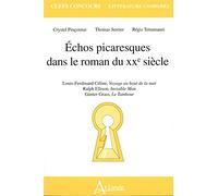 Echos Picaresques Dans Le Roman Du Xxe Siècle - Louis-Ferdinand Céline, Voyage Au Bout De La Nuit - Ralph Ellison, Invisible Man - Günter Grass, Le Tambour