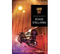 Échos stellaires - Quand Star Wars rencontre Dune, le temps d'un amour - Le premier space opéra de David Bry