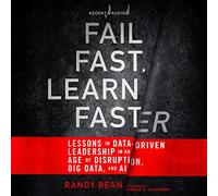 Échouez Rapidement, apprenez Plus Vite : leçons de Leadership axé sur Les données à l'ère de la Perturbation, du Big Data et de l'IA [Import]