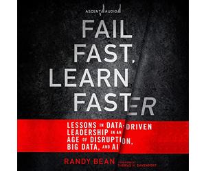 Échouez Rapidement, apprenez Plus Vite : leçons de Leadership axé sur Les données à l'ère de la Perturbation, du Big Data et de l'IA [Import]