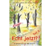 Echt jetzt? Ja genau! So war das neulich Teil 2: ...aus dem Leben von Klaus Münch
