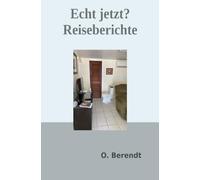 Echt jetzt? - Reiseberichte: Geschichten, die du nicht glauben würdest - aber sie sind passiert!