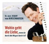 ECKART VON HIRSCHHAUSEN-WOHIN GEHT DIE LIEBE,WENN SIE DURCH DEN MAGEN... CD NEUF