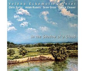 Eckemoff Yelena Quintet - In the Shadow of a Cloud