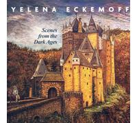 Eckemoff,Yelena - Scenes from The Dark Ages [Import]