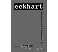 Eckhart Du détachement à l'anéantissement - Maître Eckhart Eckhart - Louise Bottu - broché - Essai