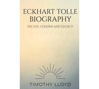 Eckhart Tolle Biography: His Life, Lessons and Legacy