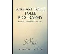 Eckhart Tolle Biography: His Life, Lessons and Legacy