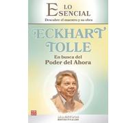 Eckhart Tolle (En Busca del Poder del Ahora) / Eckhart Tolle (in Search of the Power of Now): Descubre El Maestro Y Su Obra / Discover the Master and His Work