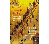 Eckhart's Apophatictheology: Knowing the Unknowable God