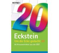Eckstein Um die Ecke gedacht 20: 66 Kreuzworträtsel aus der ZEIT (Poche)