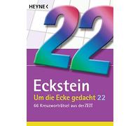 Eckstein Um die Ecke gedacht 22: 66 Kreuzworträtsel aus der ZEIT (Poche)