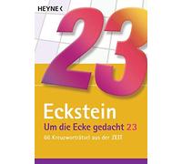 Eckstein Um die Ecke gedacht 23: 66 Kreuzworträtsel aus der ZEIT (Poche)