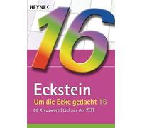 Eckstein Um die Ecke gedacht Bd. 16: 66 Kreuzworträtsel aus der ZEIT (Poche)