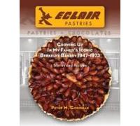Eclair Pastries: Growing Up In My Family's Iconic Berkeley Bakery 1947-1973