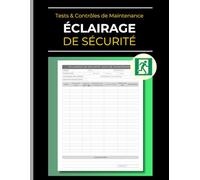 Éclairage de Sécurité: Carnet de Suivi des Tests & Contrôles de Maintenance Préventive: Registre des Tests de Routine sur les Affichages de Secours & ... & Bâtiments : Inspections & Conformité