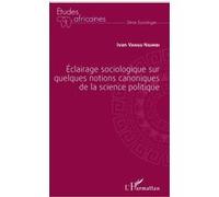 Eclairage Sociologique Sur Quelques Notions Canoniques De La Science Politique