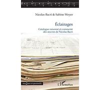 Éclairages Catalogue raisonné et commenté des oeuvres de Nicolas Bacri - Nicolas Bacri - L'harmattan - broché - Beau livre