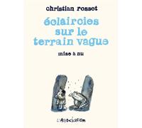 Éclaircies sur le terrain vague Mise à nu - Christian Rosset - L'association - broché - Beau livre