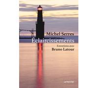 Éclaircissements Michel Serres (Auteur), Bruno Latour (Auteur)