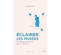 Eclairer les musées: Une histoire de la lumière dans les collections
