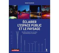 Éclairer l'espace public et le paysage: Nouvelles pratiques face aux enjeux environnementaux et sociétaux