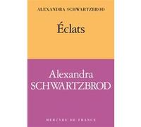 Éclats Alexandra Schwartzbrod (Auteur)