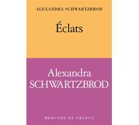 Éclats - Alexandra Schwartzbrod - Mercure de france - broché - Roman