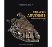 Eclats Arvernes. Fragments Archeologiques (Ier - Ve Siecle Apr. J.-C. )