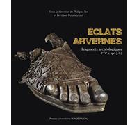 Eclats Arvernes. Fragments Archeologiques (Ier - Ve Siecle Apr. J.-C. )